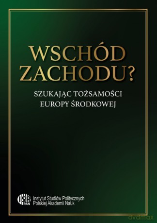 Wschód zachodu Szukając tożsamości Europy Śro [KSIĄŻKA]