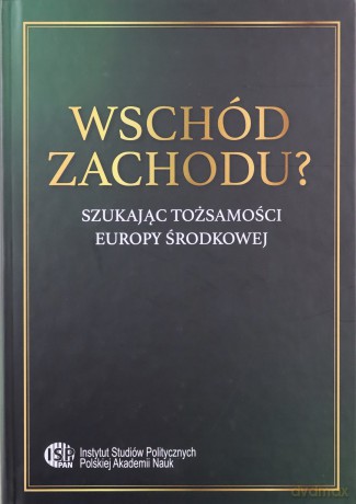 Wschód zachodu Szukając tożsamości Europy Śro [KSIĄŻKA]