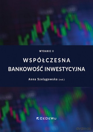 Współczesna bankowość inwestycyjna - Anna Szelągowska [KSIĄŻKA]