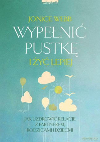 Wypełnić pustkę i żyć lepiej - Jonice Webb [KSIĄŻKA]