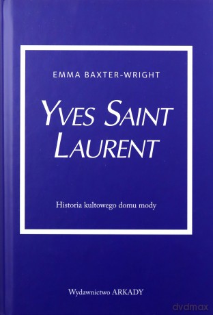 Yves Saint Laurent - Emma Baxter-Wright [KSIĄŻKA]