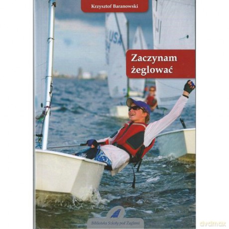 Zaczynam żeglować - Krzysztof Baranowski [KSIĄŻKA]