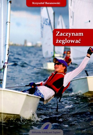 Zaczynam żeglować - Krzysztof Baranowski [KSIĄŻKA]