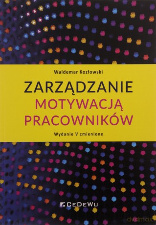 Zarządzanie motywacją pracowników - Waldemar Kozłowski [KSIĄŻKA]