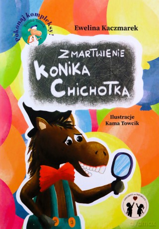 Zmartwienie Konika Chichotka - Ewelina Kaczmarek [KSIĄŻKA]
