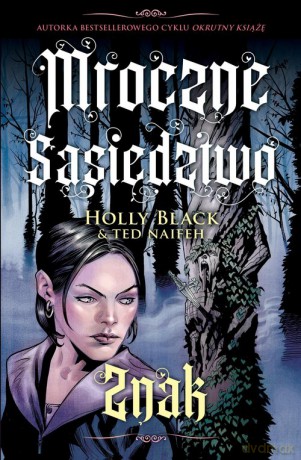 Znak Mroczne sąsiedztwo (Tom 2) - Holly Black, TedNaifeh [KOMIKS]