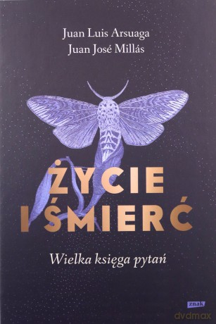 Życie i śmierć. Wielka księga pytań - Luis Arsuaga Juan, Jose Millas Juan [KSIĄŻKA]