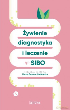 Żywienie, diagnostyka i leczenie w SIBO - Hanna Szpunar-Radkowska [KSIĄŻKA]