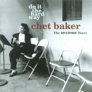 Chet Baker: Do It The Hard Way [CD]