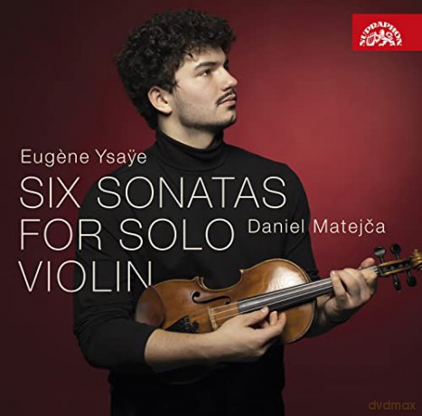 Daniel Matejca: Eugene Ysaye: Six Sonatas For Solo Violin [CD]