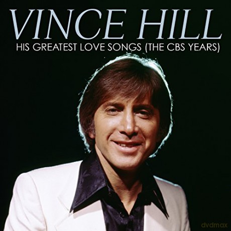 Vince Hill: His Greatest Love Songs (The Cbs Years) [CD]