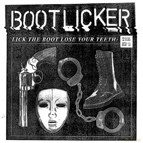 Bootlicker: Lick The Boot. Lose Your Teeth - The Eps [Winyl]