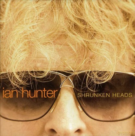 Ian Hunter: Shrunken Heads [CD]