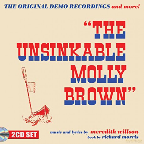 Meredith Willson: The Unsinkable Molly Brown - The Original Demo Recordings And More [2CD]