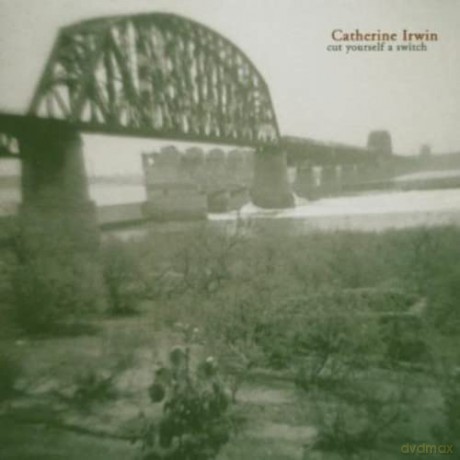 Catherine Irwin: Cut Yourself A Switch [CD]