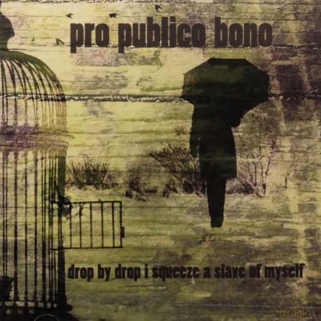 Pro Publico Bono: Drop By Drop i Squeeze A Slave Of Myself [CD]