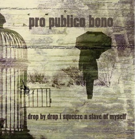 Pro Publico Bono: Drop By Drop i Squeeze A Slave Of Myself [Winyl]+[CD]