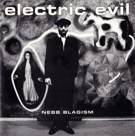 Nebb Blagism: Electric Evil [CD]