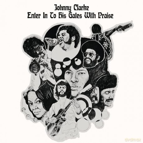 Johnny Clarke: Enter Into His Gate With Praise [CD]