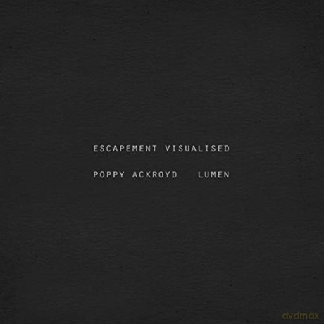 Poppy Ackroyd + Lumen: Escapement Visualized [DVD]