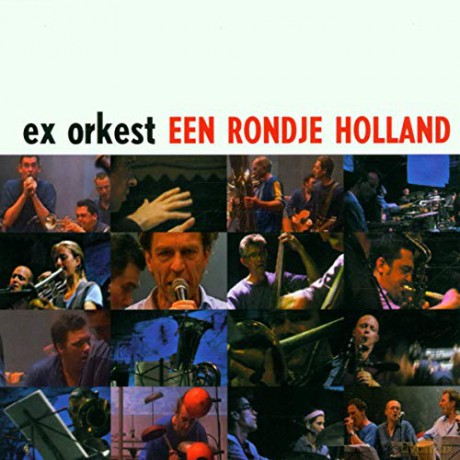 The Ex: Ex Orkest-Enn Rondje Holland [CD]