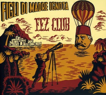 Figli Di Madre Ignota: Fez Club [CD]