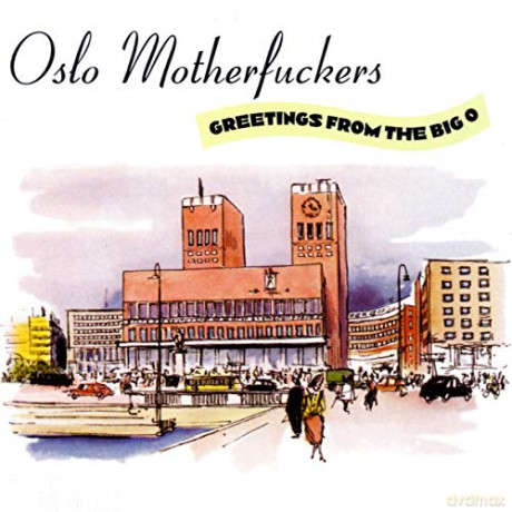 Oslo Motherfuckers: Greetings From Big O [CD]
