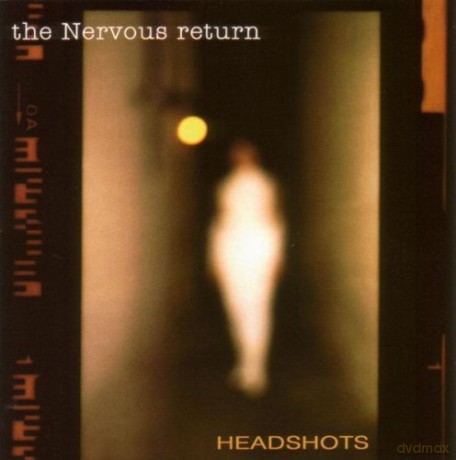 The Nervous Return: Headshots [CD]