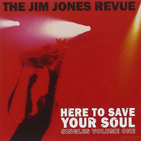 The Jim Jones Revue: Here To Save Your Soul: Singles Volume One [CD]
