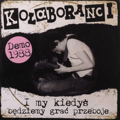 Kolaboranci: I My KiedyŚ Będziemy Grać Przeboje (Demo 1988) [CD]