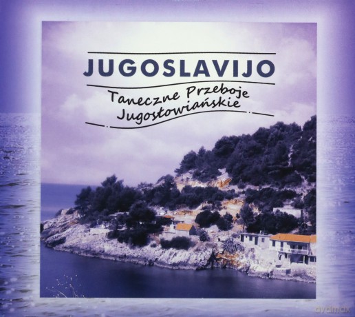 Jugoslavijo - Taneczne Przeboje Jugosłowiańskie [CD]