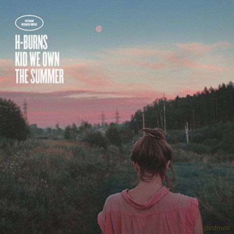 H-Burns: Kid We Own The Summer [CD]