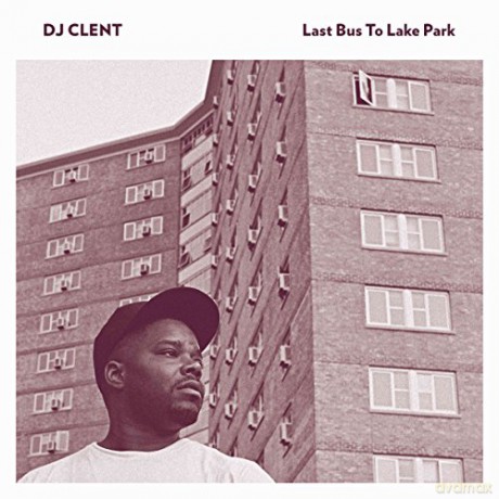 Dj Clent: Last Bus To Lake Park [CD]