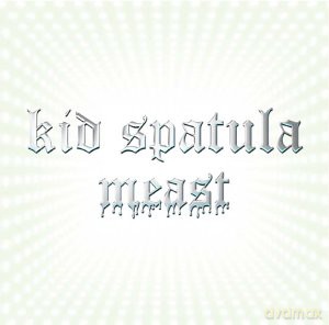 Kid Spatula: Meast [2CD]