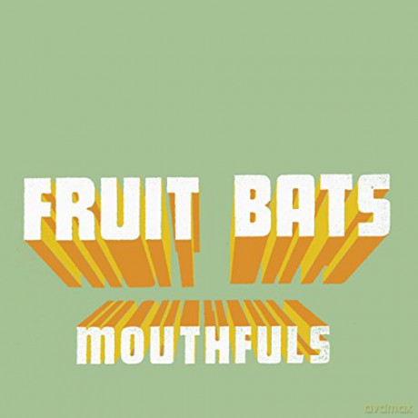 Fruit Bats: Mouthfuls [CD]