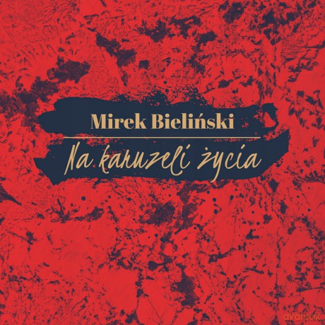 Mirek Bieliński: Na Karuzeli Życia [2CD]