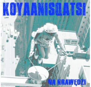 Koyaanisqatsi: Na Krawędzi [CD]