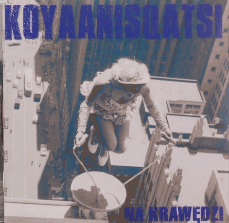 Koyaanisqatsi: Na Krawędzi [CD]