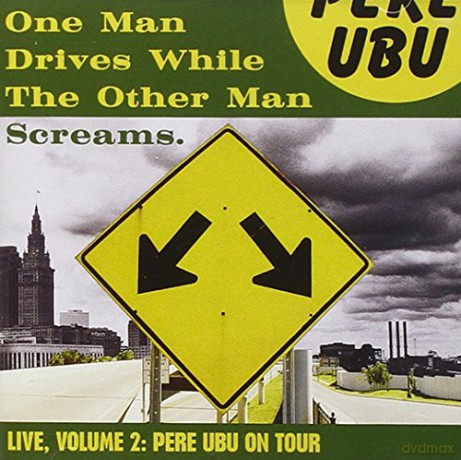 Pere Ubu: One Man Drives While The Other Man Screams [CD]
