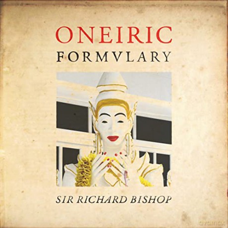 Sir Richard Bishop: Oneiric Formulary [Winyl]