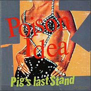 Poison Idea: Pig's Last Stand [CD]