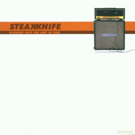 Steakknife: Plugged Into The Amp Of God [CD]