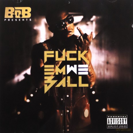 B.O.B.: Presents Fuck Em We Ball [CD]