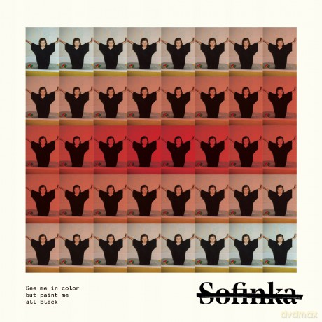 Sofinka: See Me In Color But Paint Me All Black [CD]