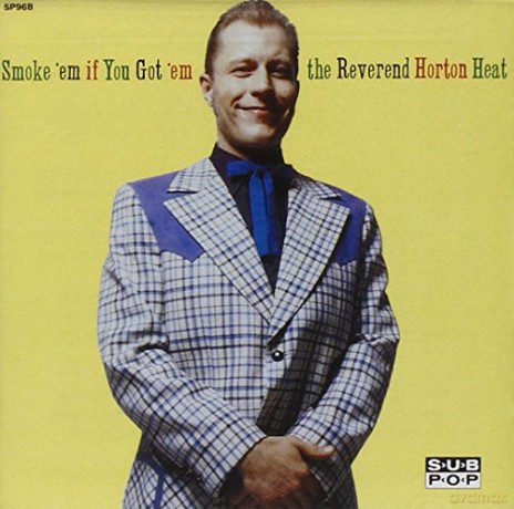 The Reverend Horton Heat: Smoke 'Em If You Got 'Em [CD]