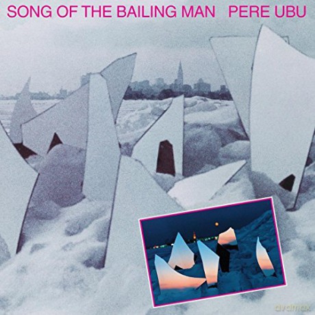 Pere Ubu: Song Of The Bailing Man [Winyl]