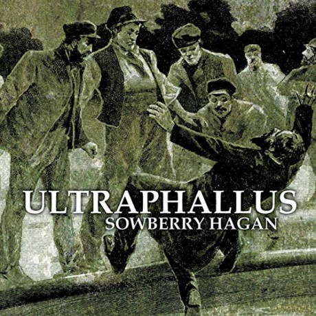 Ultraphallus: Sowberry Hagan [CD]