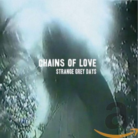 Chains Of Love: Strange Grey Days [CD]