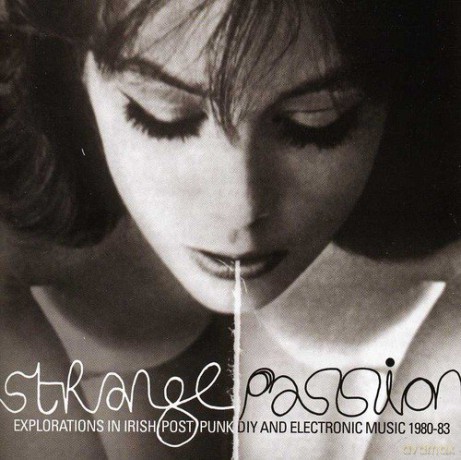 Strange Passion - Explorations In Irish Post Punk Diy And Electronic Music 1980-83 [CD]