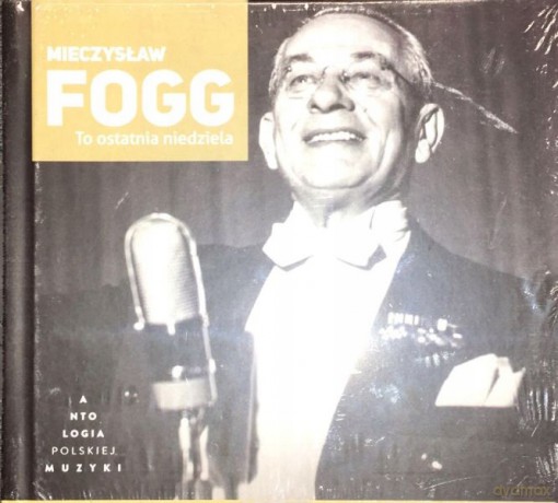 Mieczysław Fogg: Ta Ostatnia Niedziela (Antologia Polskiej Muzyki) [CD]